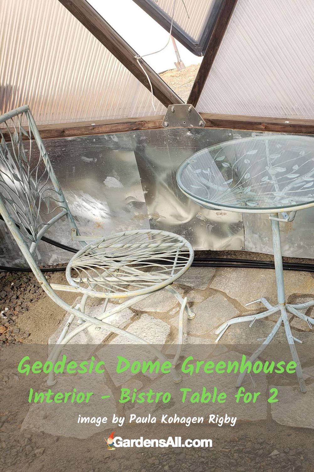 Geodesic Dome Greenhouse - lovely garden bistro table on stone slabs - image-by-Paula Kohagen Rigby #GeodesicDomeGreenhouse #DomeGreenhouse #GeodesicDomes #GardensAll.com #Gardening #GardenIdeas